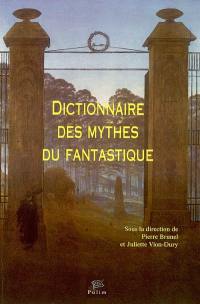 Dictionnaire des mythes du fantastique