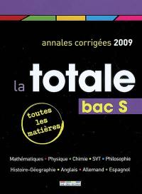 La totale, bac S 2009 : annales corrigées : toutes les matières