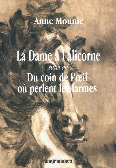 La dame à la licorne. Du coin de l'oeil où perlent les larmes