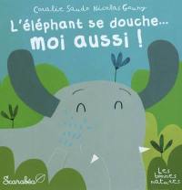 L'éléphant se douche... moi aussi !