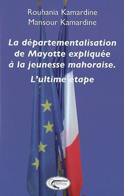 La départementalisation de Mayotte expliquée à la jeunesse mahoraise : l'ultime étape