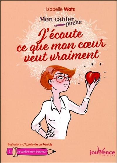 J'écoute ce que mon coeur veut vraiment