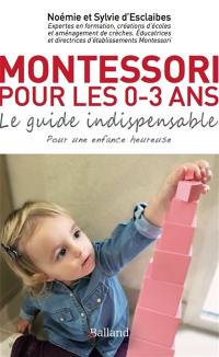 Montessori pour les 0-3 ans : le guide indispensable pour une enfance heureuse