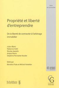 Propriété et liberté d'entreprendre : de la liberté de contracter à l'arbitrage immobilier