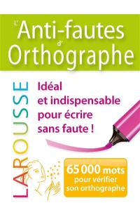 L'anti-fautes d'orthographe : 65.000 mots pour vérifier son orthographe