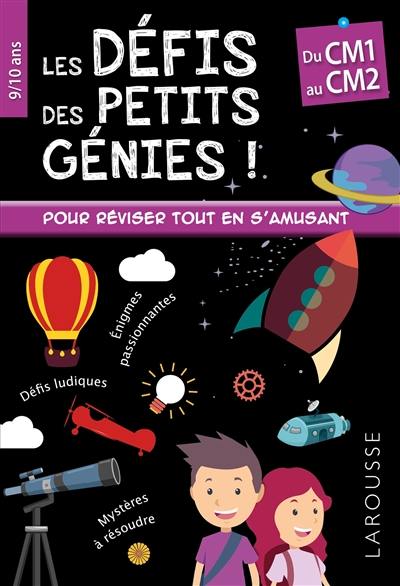 Les défis des petits génies : du CM1 au CM2, 9-10 ans