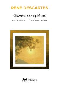 Oeuvres complètes. Vol. 2-1. Le monde ou Traité de la lumière