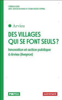 Des villages qui se font seuls ? : innovations et action publique à Arvieu (Aveyron)