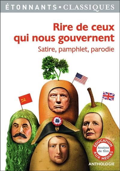 Rire de ceux qui nous gouvernent : satire, pamphlet, parodie