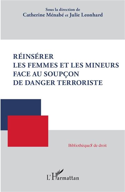 Réinsérer les femmes et les mineurs face au soupçon de danger terroriste