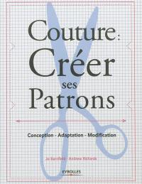 Couture : créer ses patrons : conception, adaptation, modification