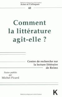 Comment la littérature agit-elle : colloque de Reims, mai 1992