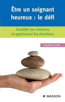 Etre un soignant heureux, le défi : fluidifier les relations et apprivoiser les émotions