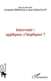 Intervenir : appliquer, s'impliquer ?