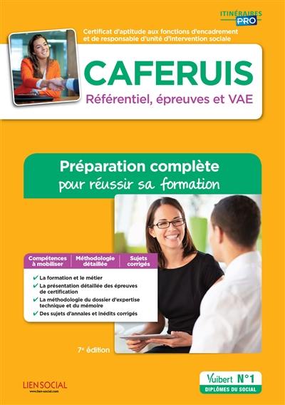 Caferuis, Certificat d'aptitude aux fonctions d'encadrement et de responsable d'unité d'intervention sociale : référentiel, épreuves et VAE : préparation complète pour réussir sa formation