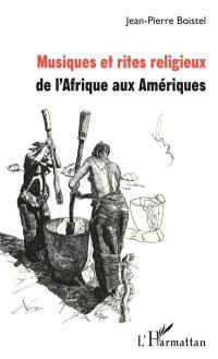 Musiques et rites religieux de l'Afrique aux Amériques