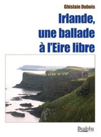 Irlande, une ballade à l'Eire libre