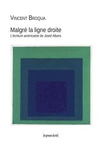 Malgré la ligne droite : l'écriture américaine de Josef Albers