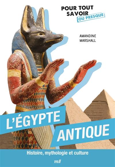 L'Egypte antique : histoire, mythologie et culture