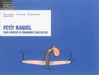 Petit manuel pour acheter et consommer sans dettes