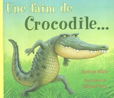 Une faim de crocodile...