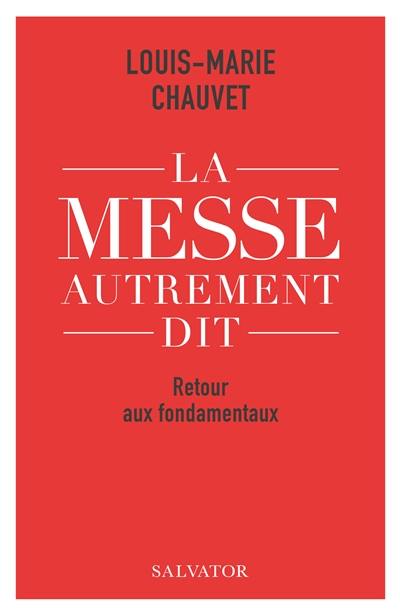 La messe autrement dit : retour aux fondamentaux