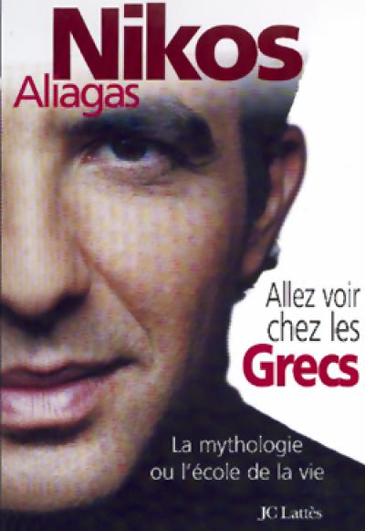 Allez voir chez les Grecs : la mythologie ou l'école de la vie