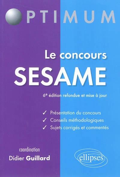 Le concours Sesame : présentation du concours, conseils méthodologiques, sujets corrigés et commentés