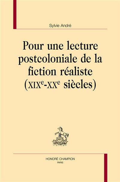 Pour une lecture postcoloniale de la fiction réaliste (XIXe-XXe siècles)