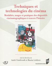 Techniques et technologies du cinéma : modalités, usages et pratiques des dispositifs cinématographiques à travers l'histoire