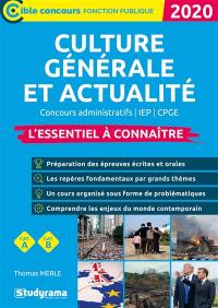 Culture générale et actualité, 2020 : concours administratifs, IEP, CPGE, cat. A, cat. B : l'essentiel à connaître