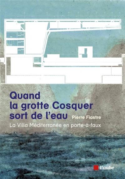 Quand la grotte Cosquer sort de l'eau : la Villa Méditerranée en porte-à-faux