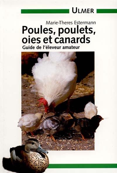 Elever des poules, poulets, oies et canards dans son jardin : guide de l'éleveur amateur