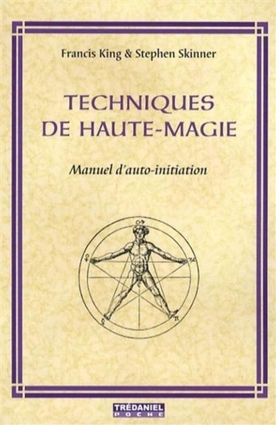 Techniques de haute-magie : manuel d'auto-initiation