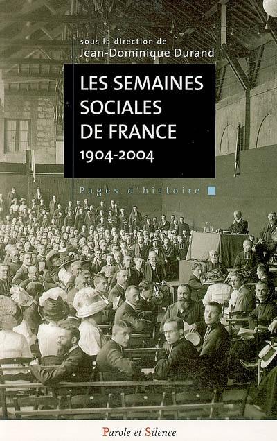 Les Semaines sociales de France : cent ans d'engagement social des catholiques français, 1904-2004 : actes du colloque international d'histoire, 13-16 octobre 2004, Université Jean Moulin, Lyon 3