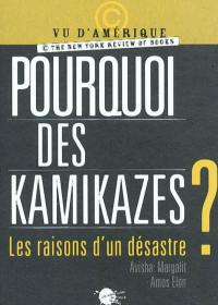 Pourquoi des kamikazes ? : les raisons d'un désastre