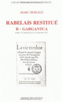 Rabelais restitué. Vol. 2-1. Gargantua : du prologue au chapitre XXIV