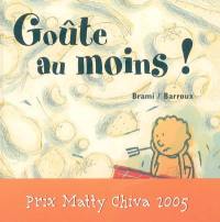 Goûte au moins !