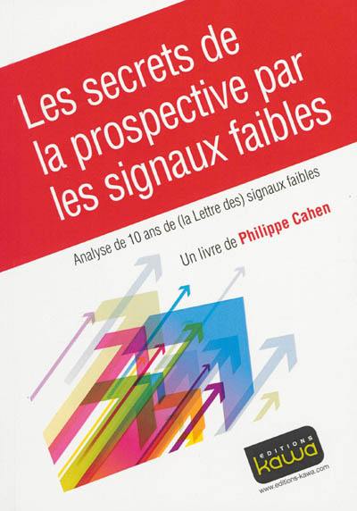 Les secrets de la prospective par les signaux faibles : analyse de dix ans de (la Lettre des) signaux faibles