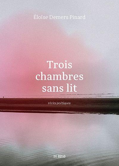 Trois chambres sans lit : récits poétiques