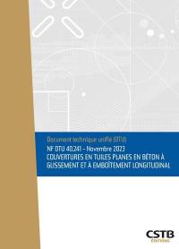 Couvertures en tuiles planes en béton à glissement et à emboîtement longitudinal : NF DTU 40.241, novembre 2023