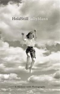 Sally Mann Hold Still : A Memoir with Photographs (Hardback)