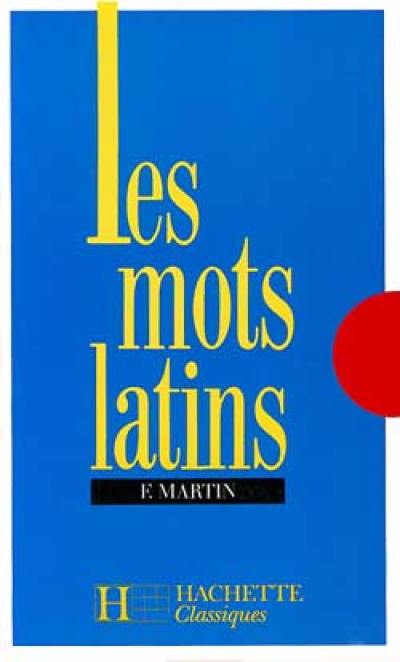 Les mots latins : 6e à 3e : livre de l'élève