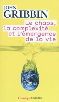 Le chaos, la complexité et l'émergence de la vie