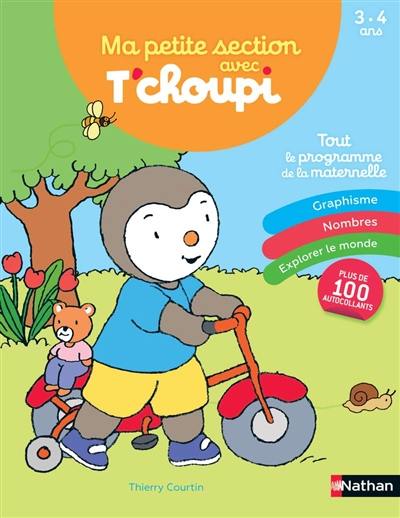 Ma petite section avec T'choupi : tout le programme de la maternelle : 3-4 ans