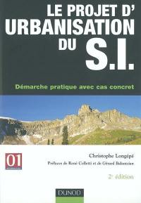 Le projet d'urbanisation du SI : démarche pratique avec cas concret