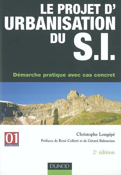 Le projet d'urbanisation du SI : démarche pratique avec cas concret