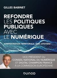 Refondre les politiques publiques avec le numérique : administration territoriale, Etat, citoyens