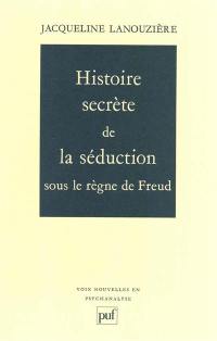 Histoire secrète de la séduction sous le règne de Freud