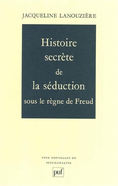 Histoire secrète de la séduction sous le règne de Freud